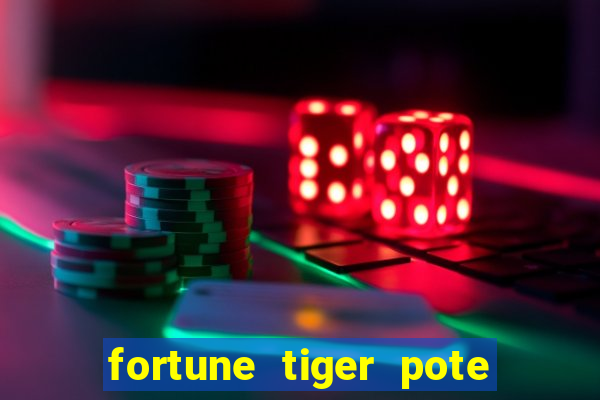 fortune tiger pote de ouro